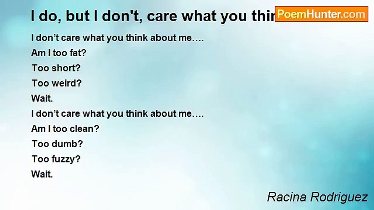 Racina Rodriguez - I do, but I don't, care what you think of me...