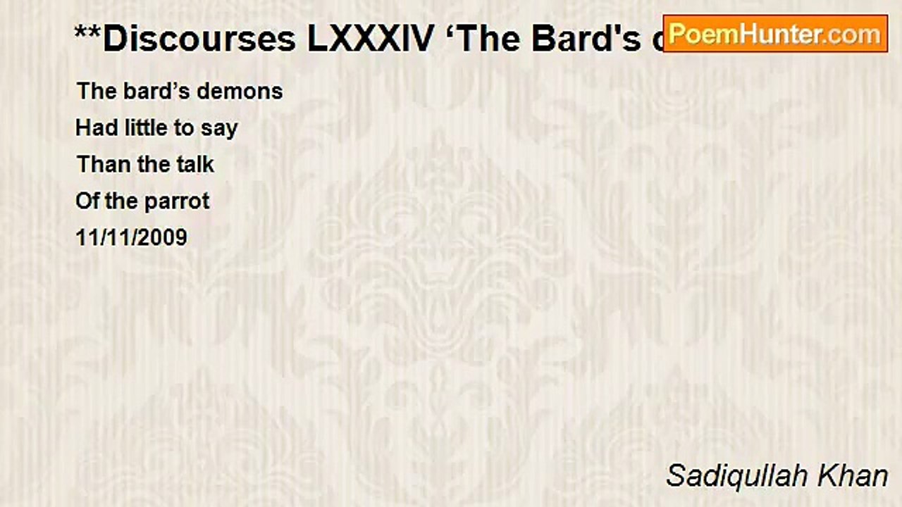 Sadiqullah Khan - **Discourses LXXXIV ‘The Bard's demons’
