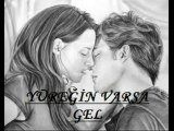 YÜREĞİN VARSA GEL