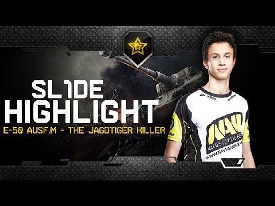 Na`Vi.SL1DE In-Action @ E-50 Ausf.M - The Jagdtiger killer