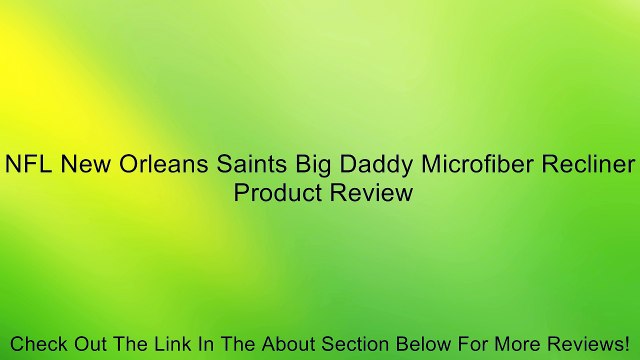 NFL New Orleans Saints Big Daddy Microfiber Recliner Review