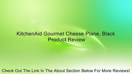 KitchenAid Gourmet Cheese Plane, Black Review