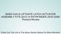 90500-3JA1A LIFTGATE LATCH ACTUATOR ASSEMBLY FITS 2013-14 PATHFINDER JX35 QX60 Review
