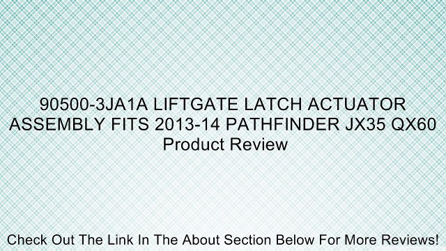90500-3JA1A LIFTGATE LATCH ACTUATOR ASSEMBLY FITS 2013-14 PATHFINDER JX35 QX60 Review