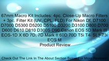 67mm Macro Kit Includes: 4pc. Close-Up Macro Filters   3pc. Filter Kit (UV, CPL, FLD) For Nikon Df, 