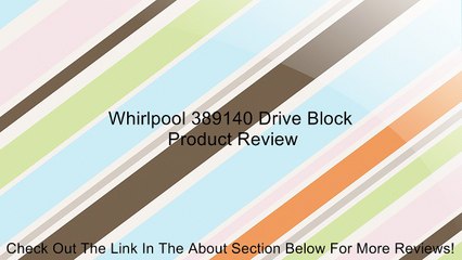 Whirlpool 389140 Drive Block Review