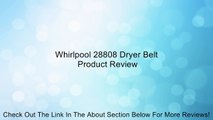 Whirlpool 28808 Dryer Belt Review