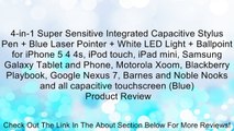 4-in-1 Super Sensitive Integrated Capacitive Stylus Pen   Blue Laser Pointer   White LED Light   Ballpoint for iPhone 5 4 4s, iPod touch, iPad mini, Samsung Galaxy Tablet and Phone, Motorola Xoom, Blackberry Playbook, Google Nexus 7, Barnes and Noble Nook