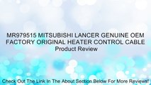 MR979515 MITSUBISHI LANCER GENUINE OEM FACTORY ORIGINAL HEATER CONTROL CABLE Review