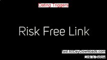 Dating Triggers Review and Risk Free Access (DOWNLOAD)