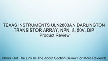 TEXAS INSTRUMENTS ULN2803AN DARLINGTON TRANSISTOR ARRAY, NPN, 8, 50V, DIP Review