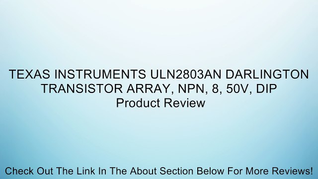 TEXAS INSTRUMENTS ULN2803AN DARLINGTON TRANSISTOR ARRAY, NPN, 8, 50V, DIP Review