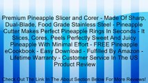 Premium Pineapple Slicer and Corer - Made Of Sharp, Dual-Blade, Food Grade Stainless Steel - Pineapple Cutter Makes Perfect Pineapple Rings In Seconds - It Slices, Cores, Peels Perfectly Sweet And Juicy Pineapple With Minimal Effort - FREE Pineapple eCook