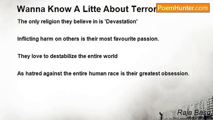 Raja Basu - Wanna Know A Litte About Terrorists? Well.....