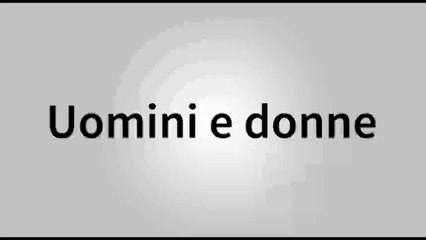 How to pronounce Uomini e Donne