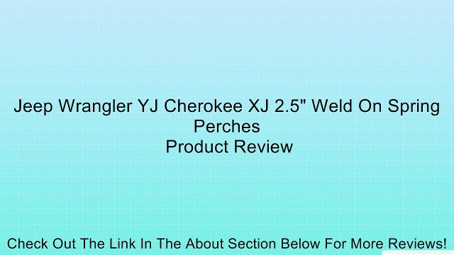 Jeep Wrangler YJ Cherokee XJ 2.5 Weld On Spring Perches Review
