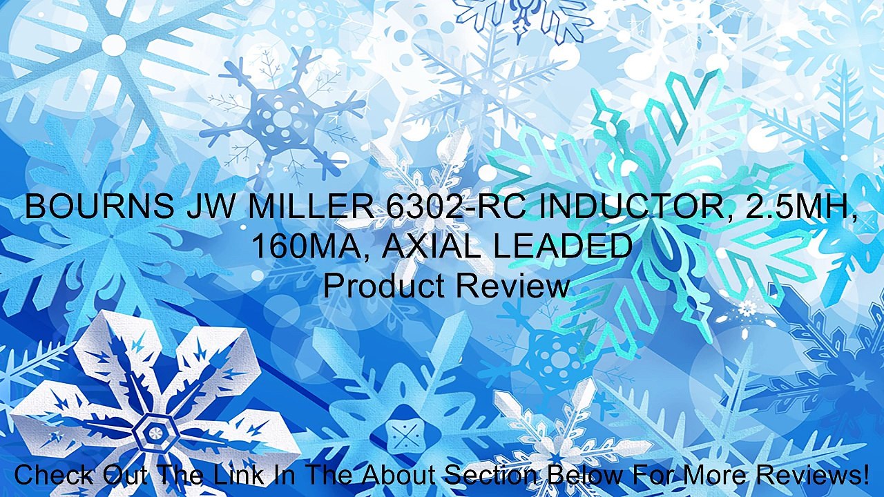 BOURNS JW MILLER 6302-RC INDUCTOR, 2.5MH, 160MA, AXIAL LEADED Review