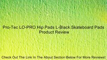 Pro-Tec LO-PRO Hip Pads L-Black Skateboard Pads Review