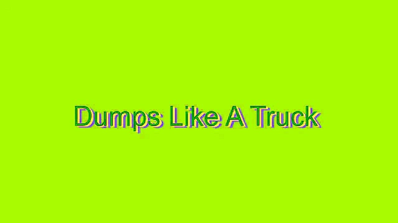 How to Pronounce Dumps Like A Truck