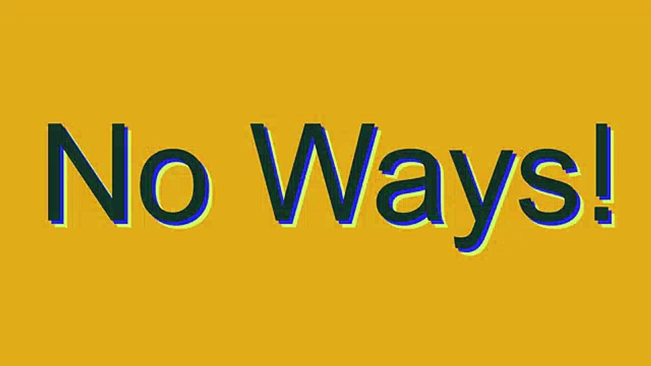 How to Pronounce No Ways!