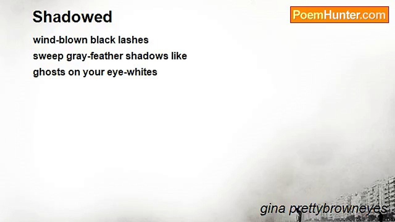 gina prettybrowneyes - Shadowed