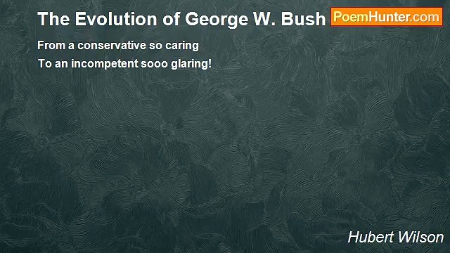 Hubert Wilson - The Evolution of George W. Bush