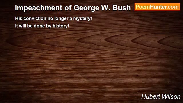 Hubert Wilson - Impeachment of George W. Bush