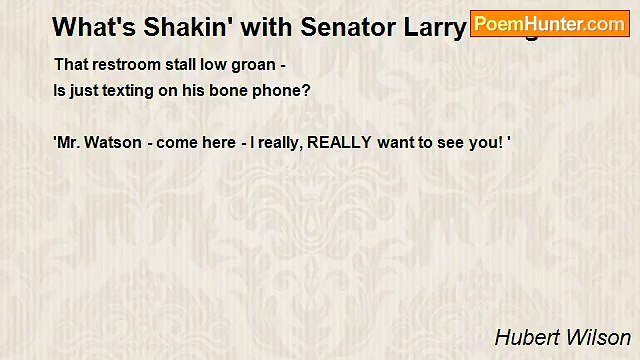 Hubert Wilson - What's Shakin' with Senator Larry Craig?