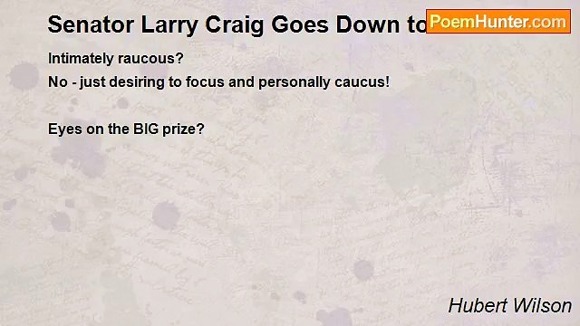 Hubert Wilson - Senator Larry Craig Goes Down to Iowa