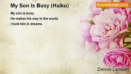 Dennis Lambert - My Son Is Busy (Haiku)