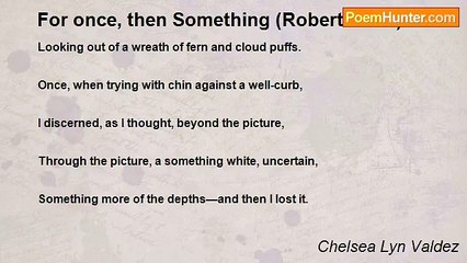 Chelsea Lyn Valdez - For once, then Something (Robert Frost)