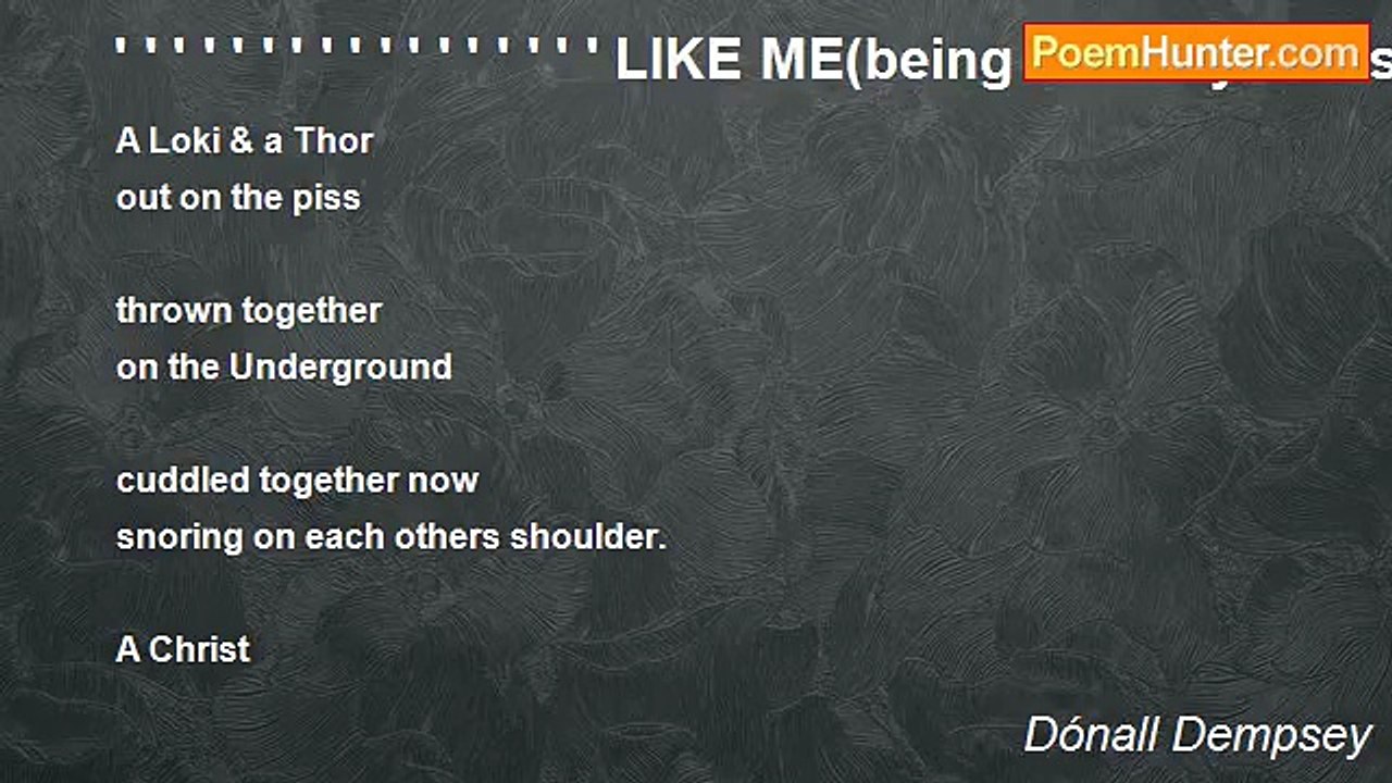 Dónall Dempsey - ' ' ' ' ' ' ' ' ' ' ' ' ' ' ' ' ' LIKE ME(being an early Christmas poem for Scarlett)