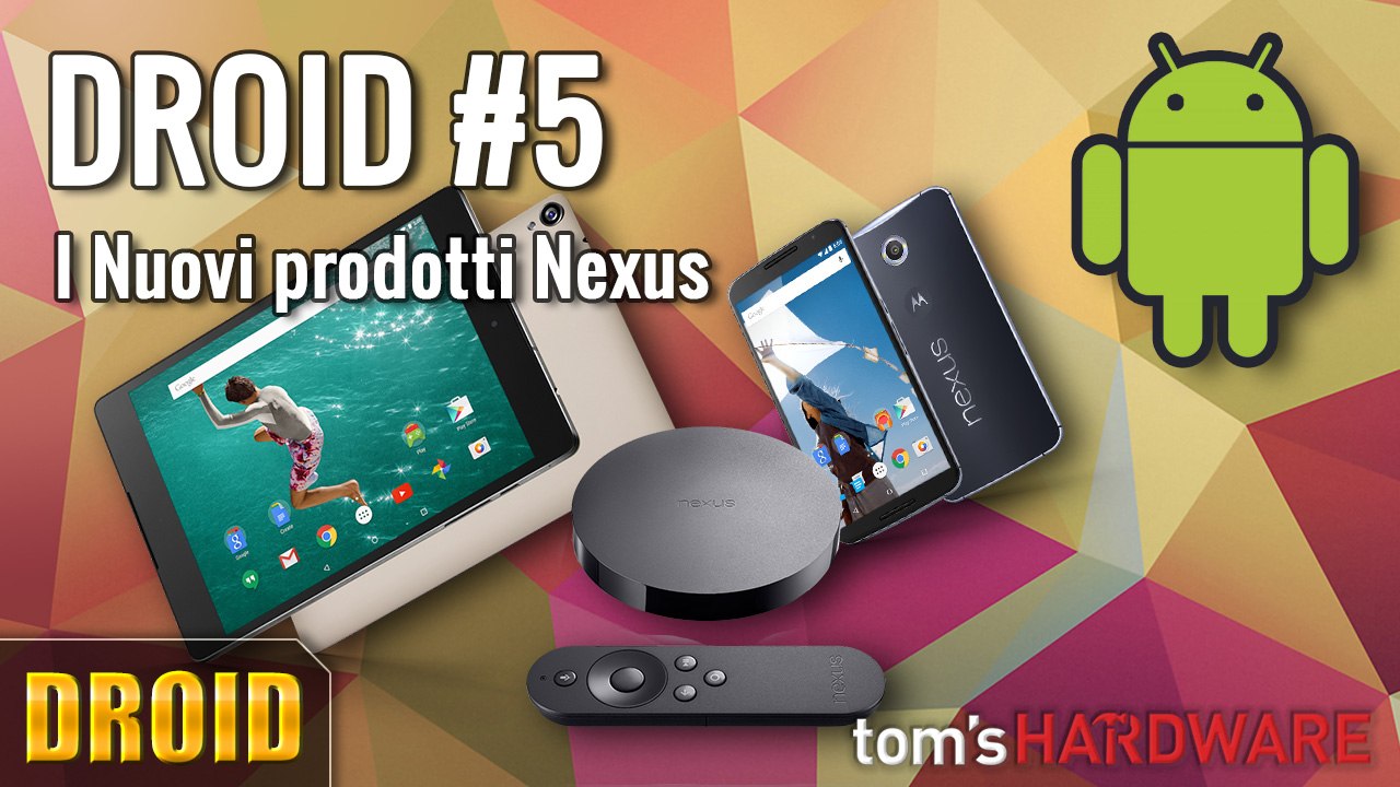 DROID #5 - Nexus 6, Nexus 9 e Nexus Player || Presentazione