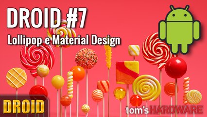 DROID #7 - Android Lollipop e Material Design