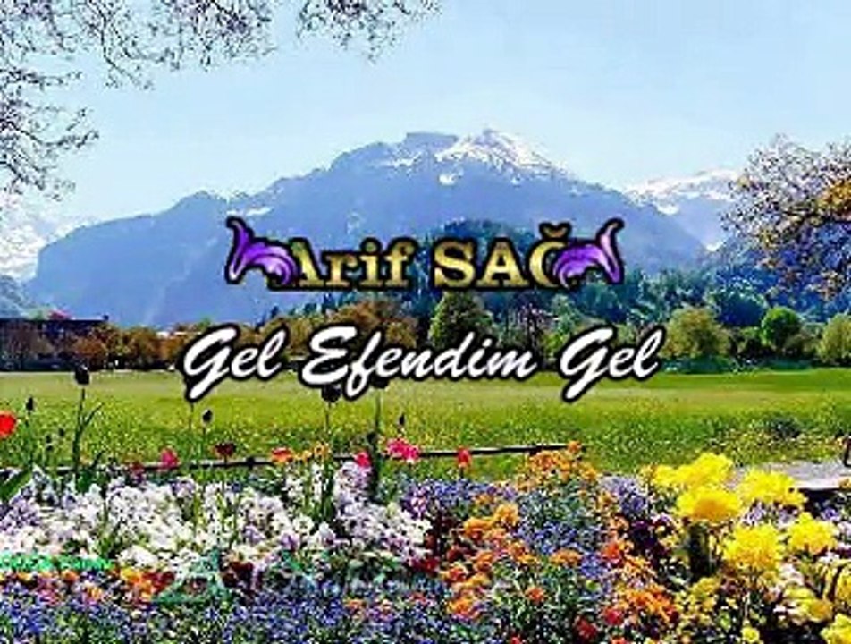 Arif SAĞ *Gel Efendim Gel*