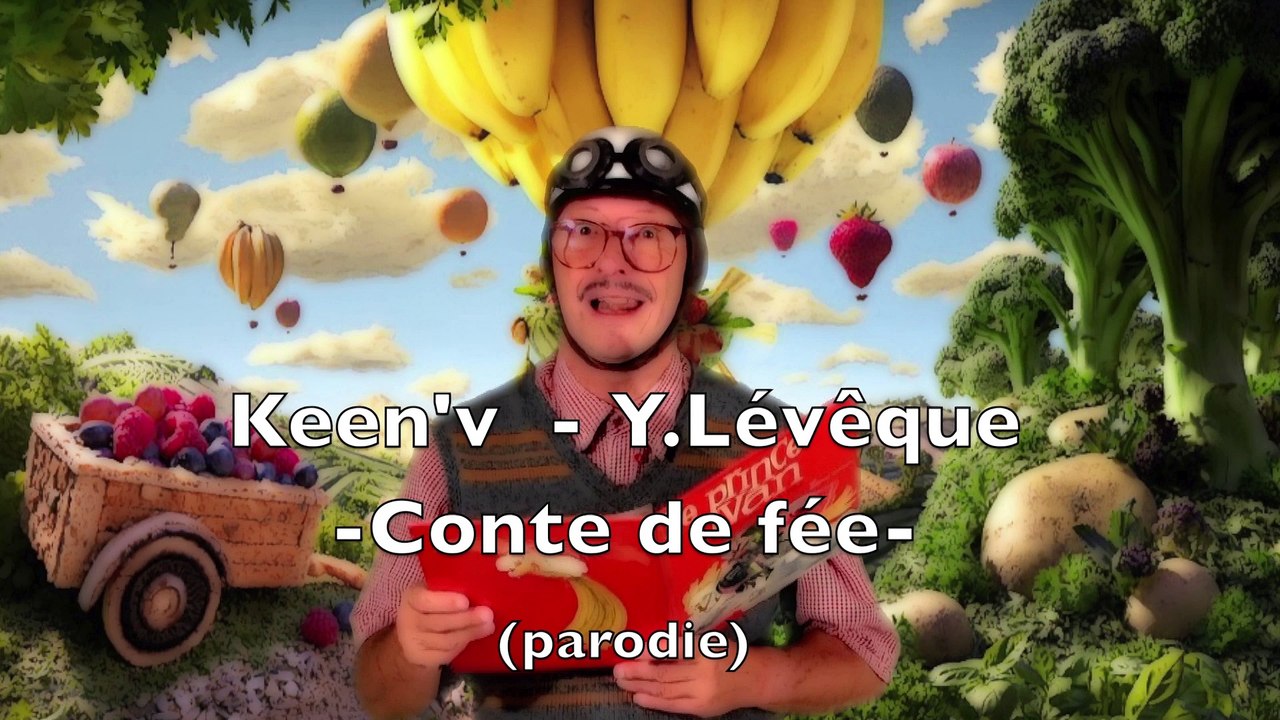 Keen'v - Y.Lévêque - conte de fée (parodie)