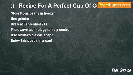 Bill Grace - :)   Recipe For A Perfect Cup Of Coffee