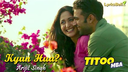Kyu Hua Full HD Video Song - Titoo MBA - Arijit Singh