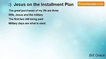Bill Grace - :)  Jesus on the Installment Plan