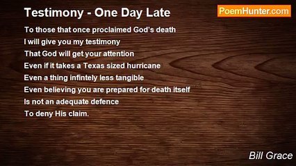 Bill Grace - Testimony - One Day Late
