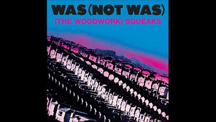 Was (Not Was)  - Out Come The Freaks (1981)
