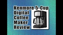 Kenmore 5-Cup Digital Coffee Maker - Best Coffee Maker Reviews