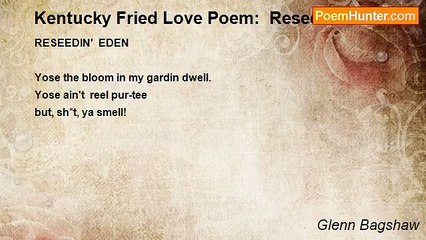 Glenn Bagshaw - Kentucky Fried Love Poem:  Reseedin' Eden
