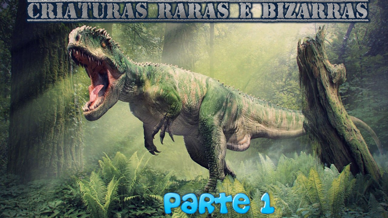 Criaturas raras e bizarras - parte 1