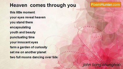 john tiong chunghoo - Heaven  comes through you