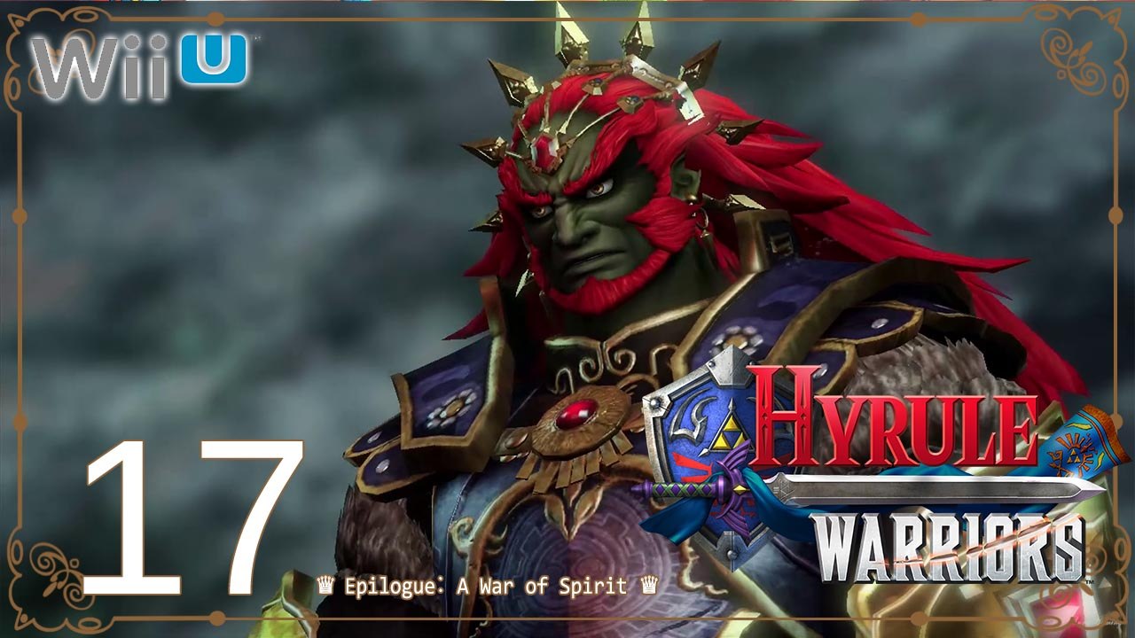 Hyrule Warriors (WiiU) - Pt.17 【Epilogue： A War of Spirit│Hard Mode】