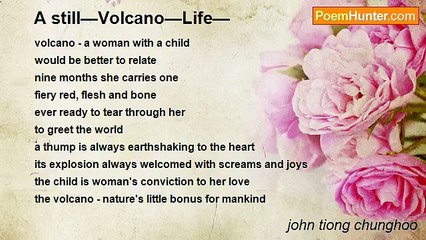 john tiong chunghoo - A still—Volcano—Life—