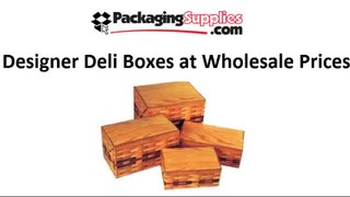 Designer Deli Boxes at Wholesale Prices