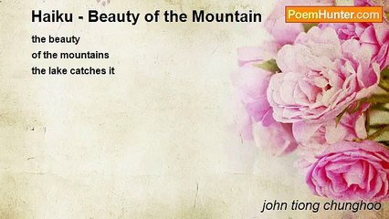 john tiong chunghoo - Haiku - Beauty of the Mountain