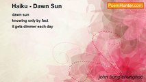 john tiong chunghoo - Haiku - Dawn Sun